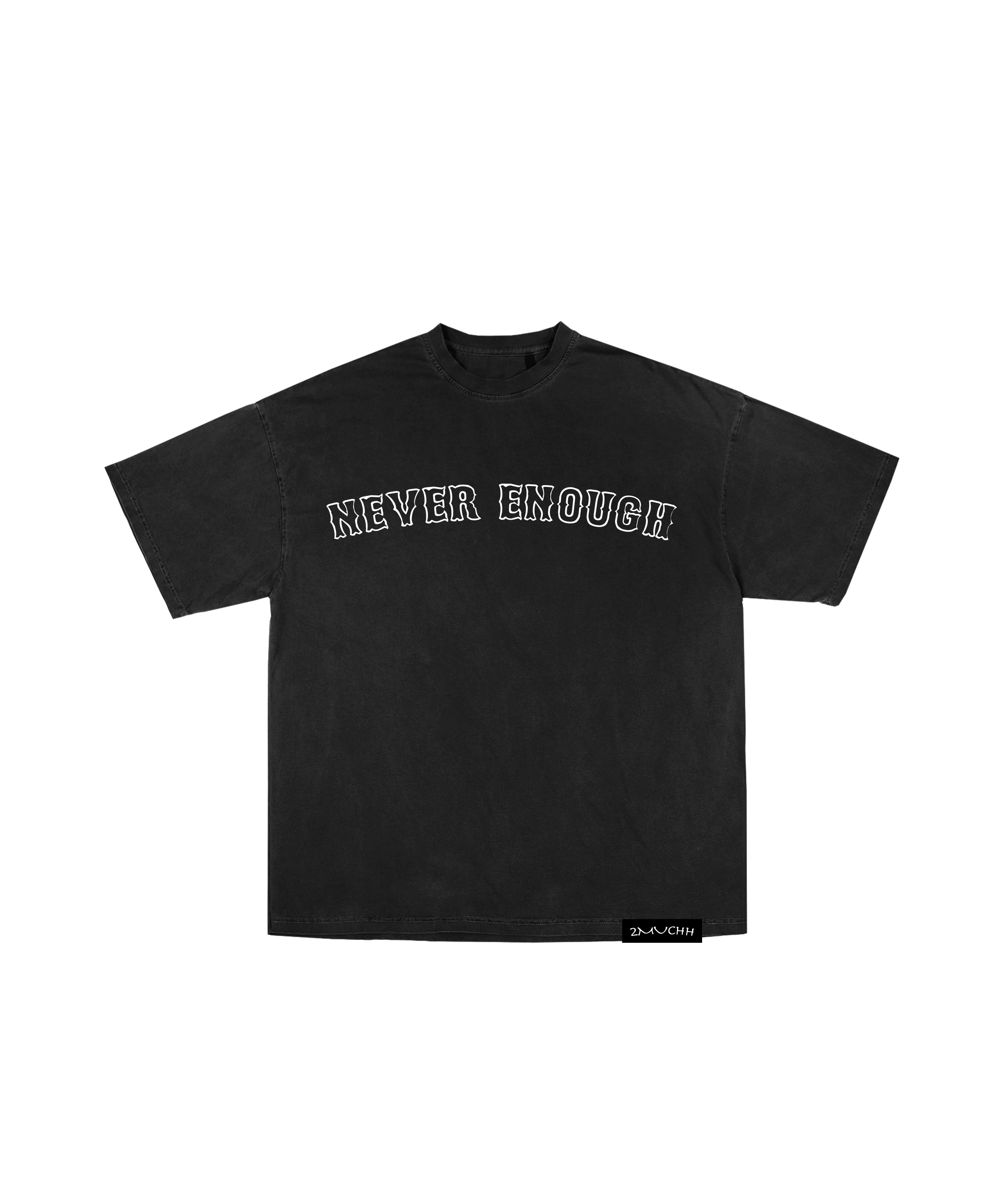 NEVER ENOUGH VINTAGE TEE